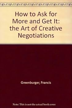 Paperback How to Ask for More & Get It: : The Art of Creative Negotiations Book