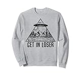 Get In Loser Alien Abduction Conspiracy Sweatshirt
