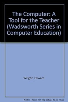 Hardcover The Computer: A Tool for the Teacher, Apple Ii/Book and 140K Disk (Wadsworth Series in Computer Education) Book