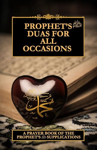 Prophets Duas for all occasions: A prayer book of The Prophets supplications (English Edition)