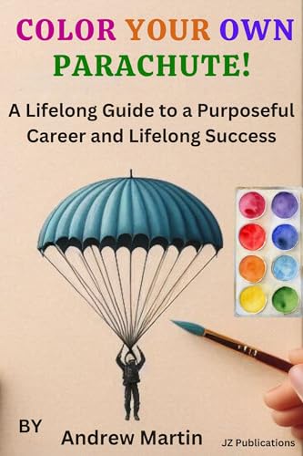 Color Your Own Parachute!: A Lifelong Guide to a Purposeful Career and Lifelong Success