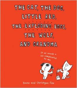 The Cat, the Dog, Little Red, the Exploding Egg... 0545802881 Book Cover
