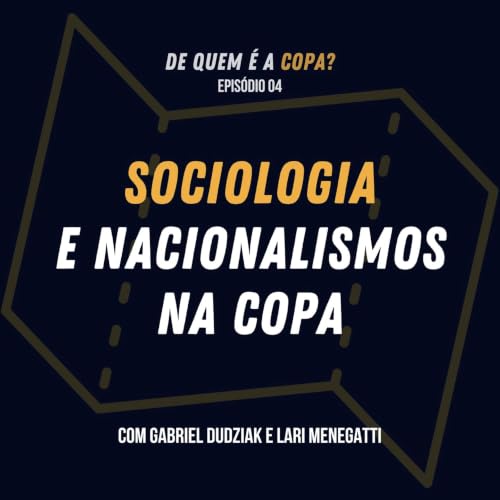 #04 - Sociologia e nacionalismos na copa