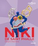 Niki de Saint Phalle: Dream Machine