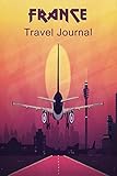 France Travel Journal: Travelers Diary Blank Lined Paper 6X9 Composition Notebook