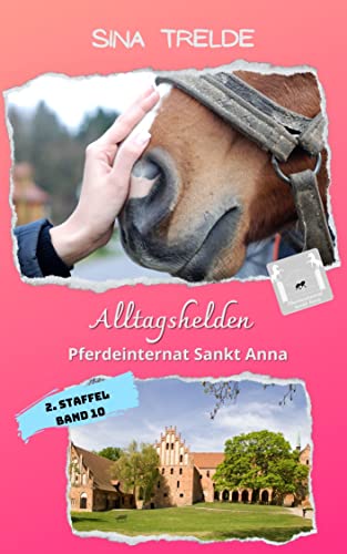 Alltagshelden: Pferdeinternat Sankt Anna - 2. Staffel - Band 10 von [Sina Trelde]