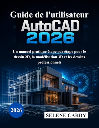 Guide AutoCAD 2026 manuel dessin 2D et modélisation 3D - 2