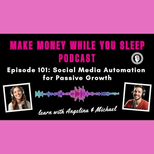 Episode 101: Social Media Automation for Passive Growth