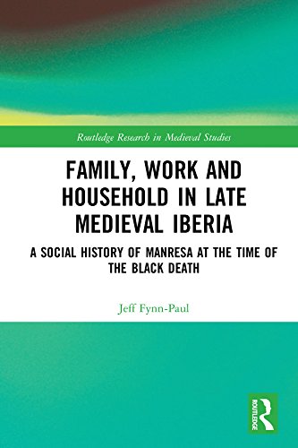 Family, Work, and Household in Late Medieval Iberia: A Social History of Manresa at the Time of the Black Death (Routledge Research in Medieval Studies)