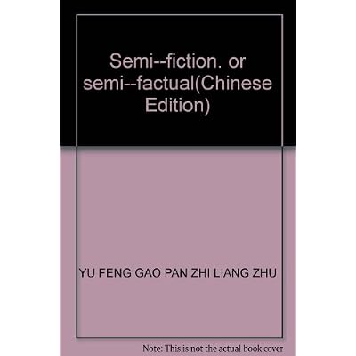 Semi--fiction. or semi--factual