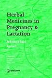 Herbal Medicines in Pregnancy and Lactation: An Evidence-Based Approach