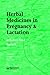 Herbal Medicines in Pregnancy and Lactation: An Evidence-Based Approach