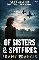 Of Sisters and Spitfires: A tense historical mystery-thriller 1917705832 Book Cover