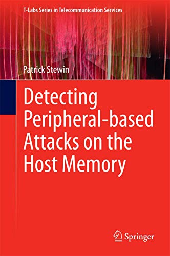 Detecting Peripheral-based Attacks on the Host Memory (T-Labs Series in Telecommunication Services)