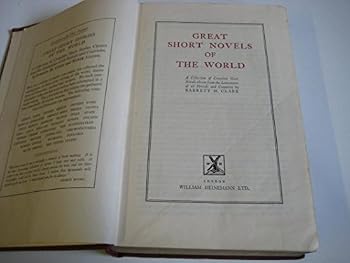 Great Short Novels of the World; a Collection of Complete Tales Chosen From the Literatures of All Periods and Countries