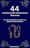 44 traditionelle katholische Novenen: Ein Jahr wöchentlicher Andachten mit täglichen Gebetschecklisten (United in Prayer: Catholic Novenas Across Languages)