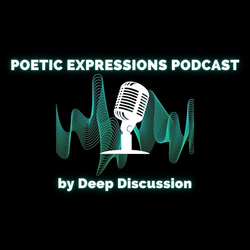 Poetic Expressions by Deep Discussion Podcast By Walter Williams cover art