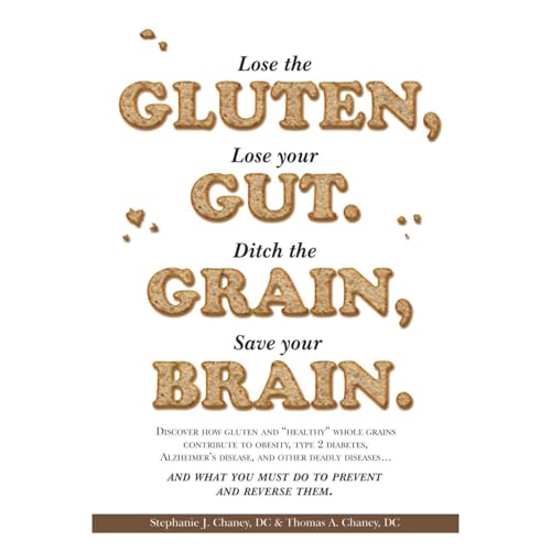 Lose the Gluten, Lose your Gut. Ditch the Grain, Save your Brain. by Dr. Stephanie Chaney, Dr. Thomas Chaney episode artwork