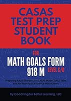 CASAS Test Prep Student Book for Math GOALS Form 918 M Level C/D: Preparing Adult Students for CASAS Math GOALS Tests and for Workforce Entrance Math Exams (CASAS MATH GOALS Student Textbook) B08D4Y52FW Book Cover