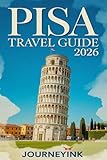 Pisa Travel Guide 2026: Insider itineraries, neighborhood strolls, and practical tips for authentic Tuscan adventures (English Edition)