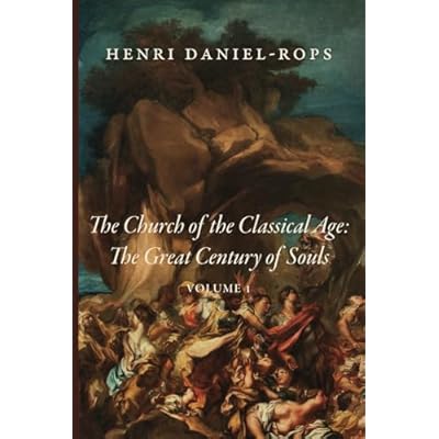 The Church of the Classical Age: The Great Century of Souls: Volume 1