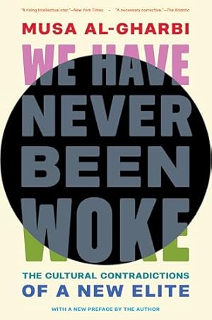 We Have Never Been Woke: The Cultural Contradictions of a New Elite