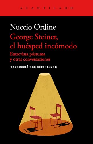 George Steiner, el huésped incómodo: Entrevista póstuma y otras c...
