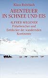 Abenteuer in Schnee und Eis - Alfred Wegener