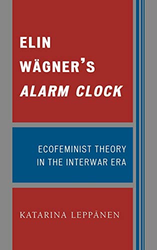 Elin Wägner's Alarm Clock: Ecofeminist Theory in the Interwar Era