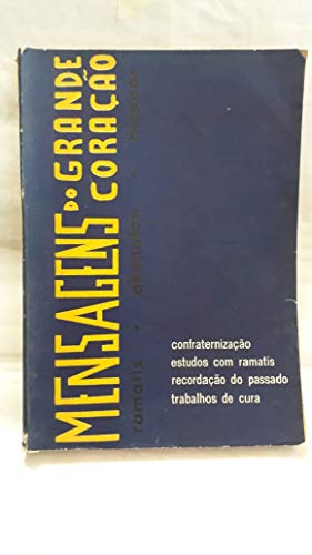 Mensagens do grande coração - Confraternização, estudos com ramatis, recordação do passado e trabalhos de cura - Diversos espíritos