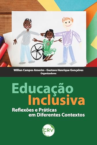 Educação inclusiva: Reflexões e Práticas em Diferentes Contextos