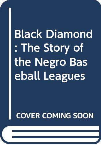 Black Diamond: The Story of the Negro Baseball ... 0606084932 Book Cover