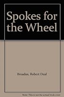 Spokes for the Wheel B000NOX528 Book Cover