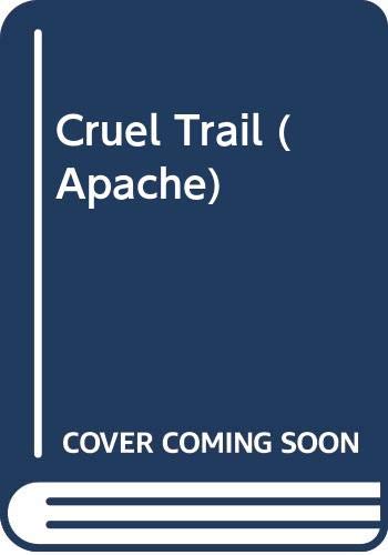 Cruel Trail (Apache) 052340560X Book Cover