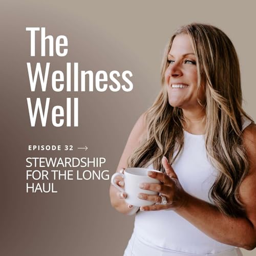 32. Stewardship for the Long Haul