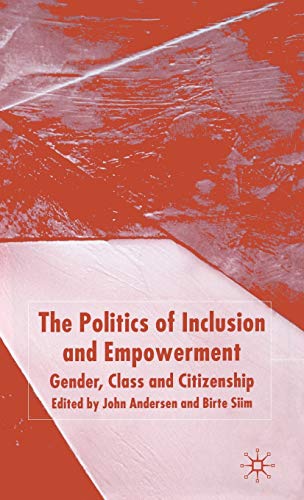 The Politics of Inclusion and Empowerment: Gender, Class and Citizenship