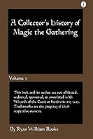 A Collector's History of Magic The Gathering: Volume 1 1492229407 Book Cover
