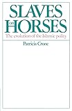 Slaves on Horses: The Evolution of the Islamic Polity