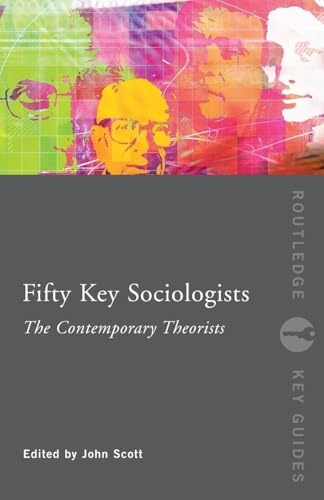 50 Key Sociologists:Contemp Theoris (Routledge Key Guides)