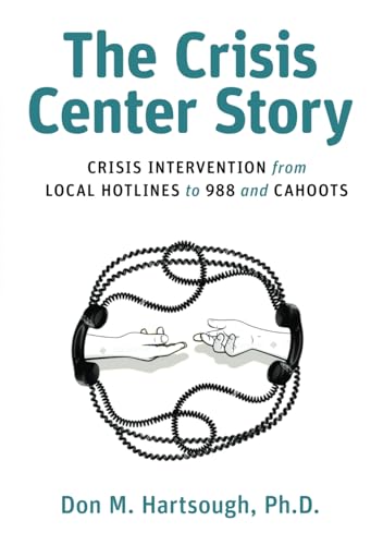 The Crisis Center Story: Crisis Intervention from Local Hotlines to 988 and CAHOOTS - image 1