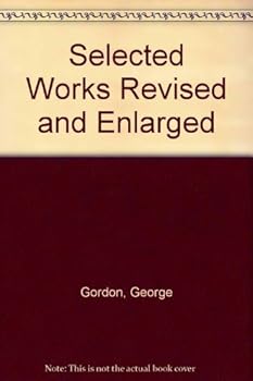 Paperback George Gordon, Lord Byron: Selected Works, Revised and Enlarged Book