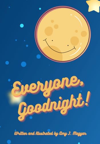 Everyone, Goodnight: A Colorful and Rhyming Goodnight Story