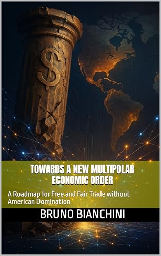 Towards a New Multipolar Economic Order : A Roadmap for Free and Fair Trade without American Domination