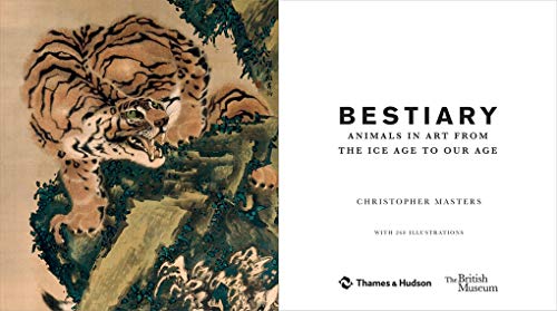 Bestiary: Animals in Art from the Ice Age to Our Age