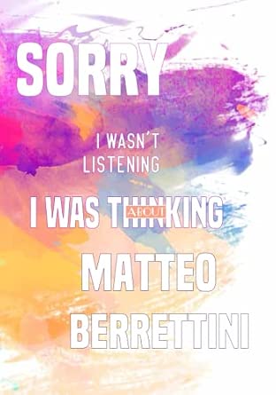 Sorry I Wasn t Listening I Was Thinking About Matteo Berrettini Matteo Berrettini Lined Notebook Great Gift Idea For Matteo Berrettini Fans 7x10 ... Idea For Kids Girls Teens Students Adults