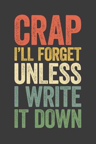Crap I'll Forget Unless I Write It Down: 6 x 9 Blank Lined Notebook Journal Vintage -...