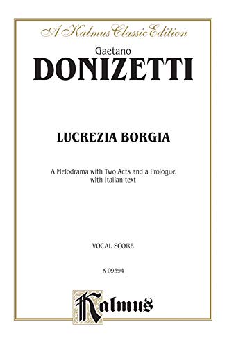 Lucrezia Borgia: Italian Language Edition, Vocal Score (Kalmus Edition) (Italian Edition)