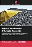 Impacto ambiental da trituração de granito: Impacto ecológico da britagem de granito pelas empresas ADEOTI SARL e MINEX-BENIN (Comuna de Djidja)