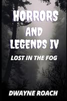 Horrors and Legends IV: Lost In The Fog B0HJ3QPBDH Book Cover