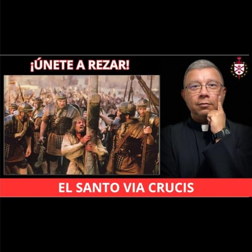 💥&iexcl;&Uacute;nete a rezar el Santo Viacrucis!